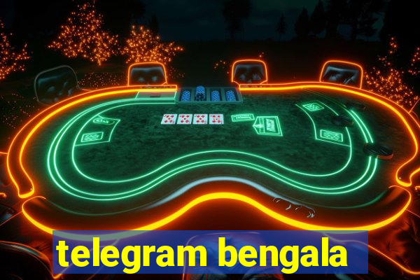 telegram bengala